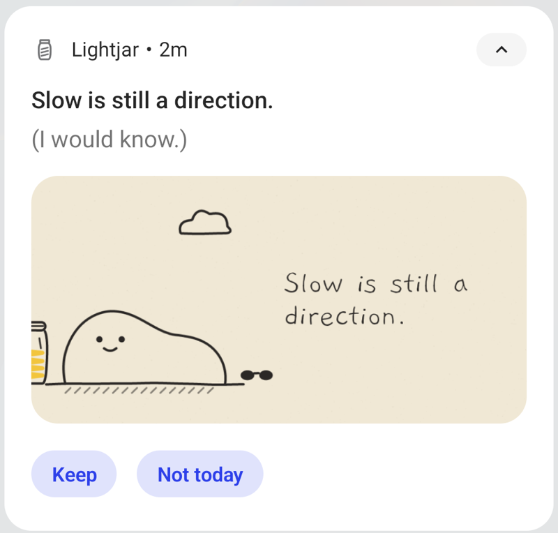 A Lightjar notification: 'Slow is still a direction. (I would know.)' with a drawing of the creature lying down beside the jar, and two buttons, Keep and Not today.